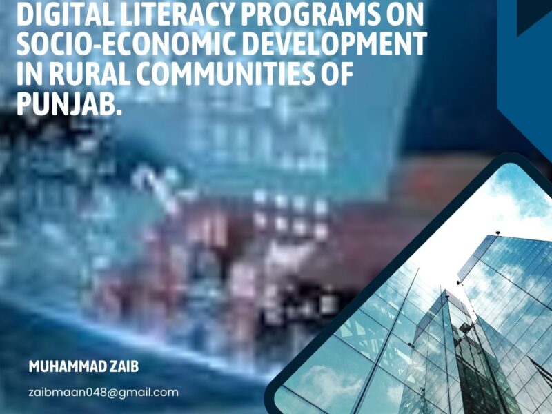 Investigating the Impact of Digital Literacy Programs on Socio-Economic Development in Rural Communities of Punjab.